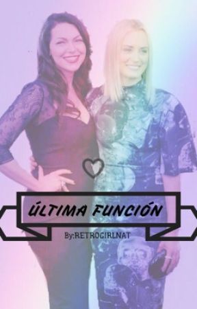 ÚLTIMA FUNCIÓN •temporada 3• by retrogirlnat2509