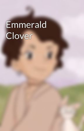 Emmerald Clover by writing-creativo