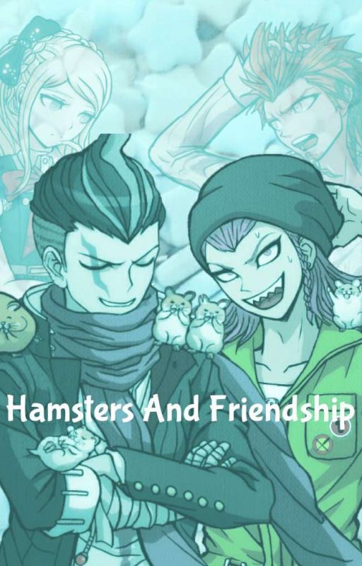 Hamsters And Friendship (A Danganronpa Fanfic) by LoyalFrockFruitcup