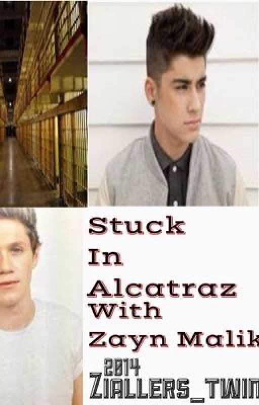 Stuck In Alcatraz With Zayn Malik Ziall fanfic *Boyxboy* ON HOLD by andthemikey