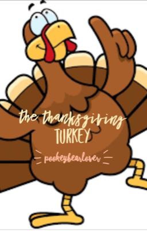 The Thanksgiving Turkey by Pookeybearlover