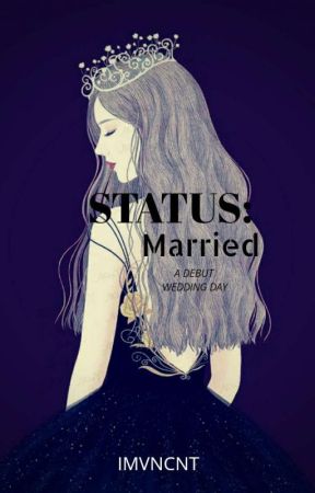 Status: Married(A Debut Wedding Day) by imvncnt