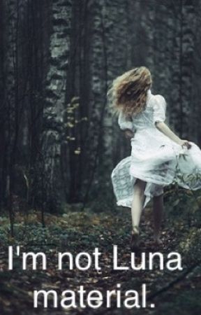 Im not Luna material... de stay_gold_24