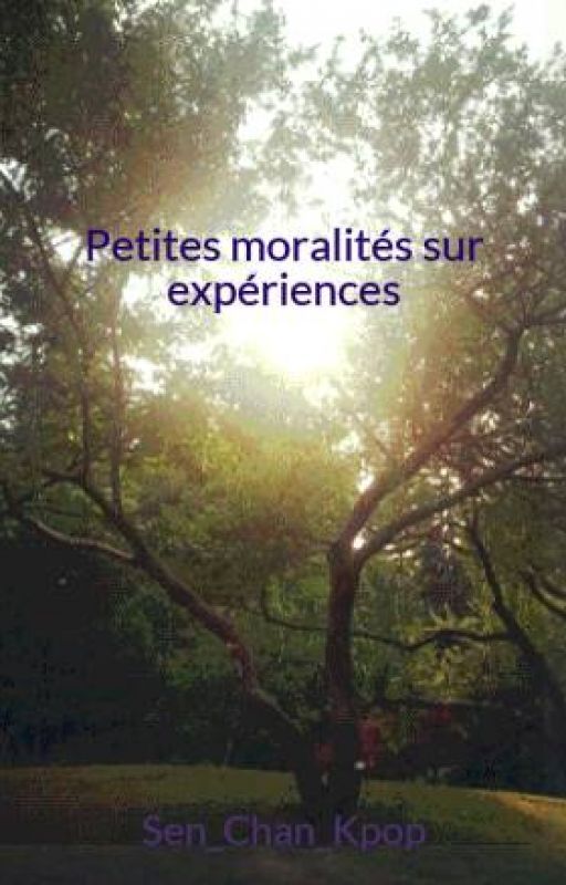 Petites moralités sur expériences by Sen_Chan_Kpop