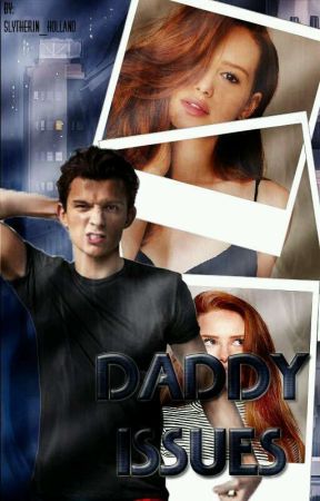 ©DADDY ISSUES ||Tom Holland|| by Slytherin_Holland