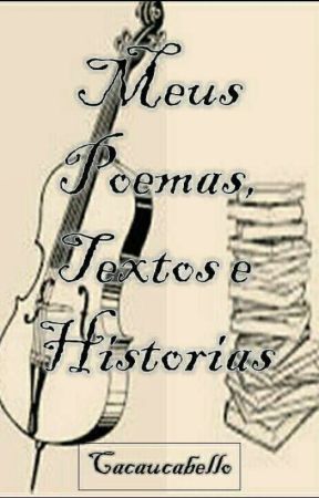 meus poemas, textos e historias by CacauCabello