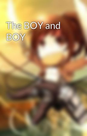 The BOY and BOY بقلم PotatoNinga88