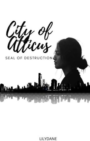 City of Atticus: Seal of Destruction by ItsMeLilyDane