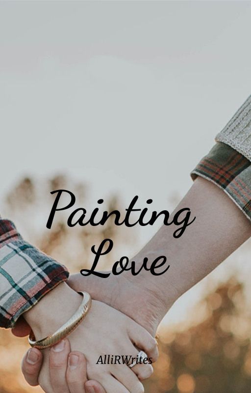 Painting Love by AlliRWrites