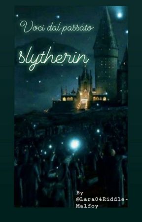 voci dal passato -slytherin by Lara04Riddle-Malfoy