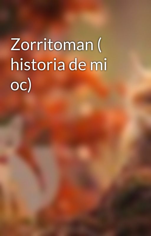 Zorritoman ( historia de mi oc) by zorritomanHD