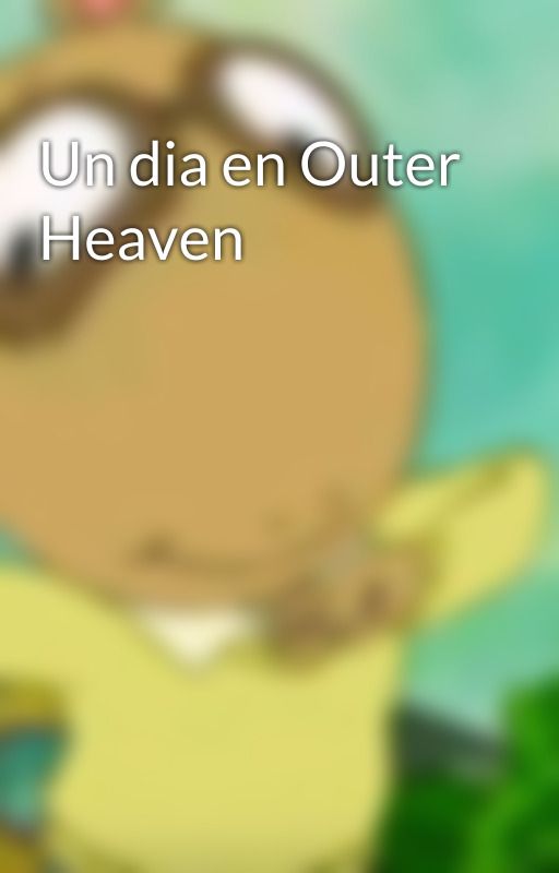 Un dia en Outer Heaven بقلم Diogo_el_retrasado