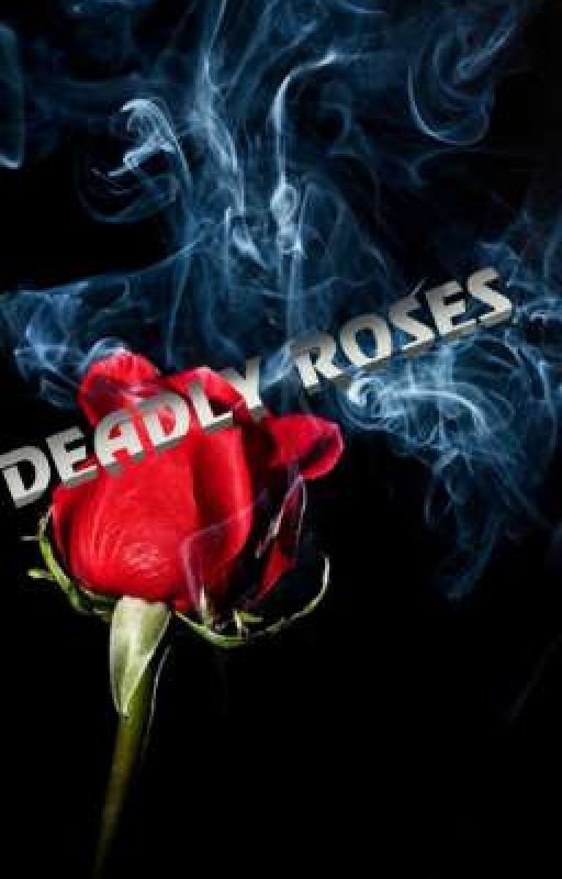 DEADLY ROSES by PXPPII_SMEXXXXY