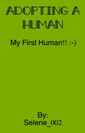 Adopting a human by Selene_002