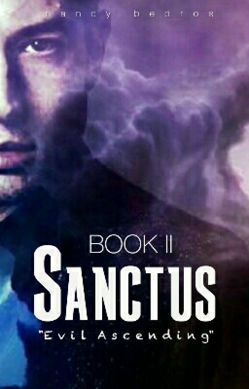 Sanctus: Book II - Evil Ascending  by NancyBedros