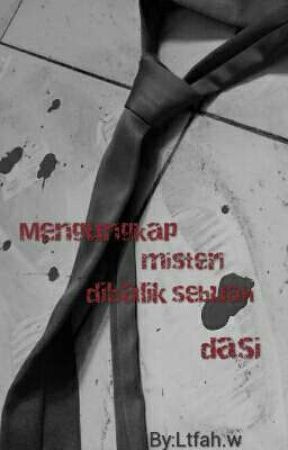 Mengungkap Misteri Dibalik Sebuah Dasi by Ltfahw