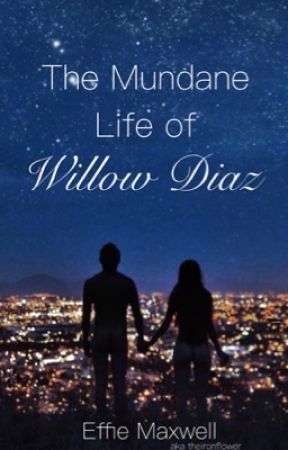 The Mundane Life of Willow Diaz by theironflower