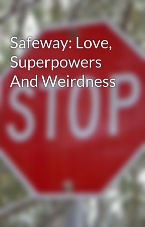 Safeway: Love, Superpowers And Weirdness by SupplierOfHolyWater