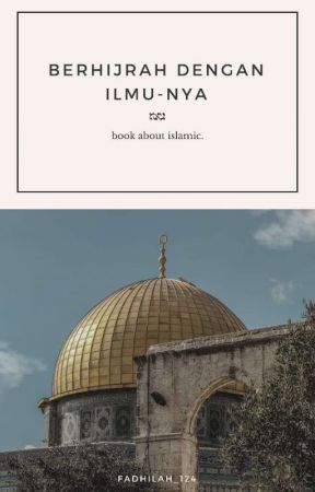 Berhijrah Dengan Ilmu-Nya oleh Fadhilah_124