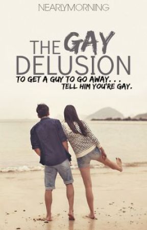 The Gay Delusion by nearlymorning