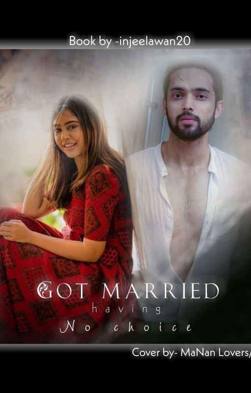 MaNan: Got Married Having No Choice || Completed by injeelawan20