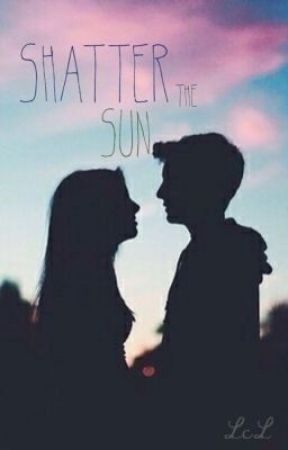 Shatter The Sun by IceAlice4