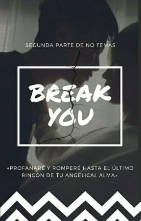 ＢＲΞΛＫ ＹＯＵ   [2° temporada de "No Temas"] by enseriolosientoalv