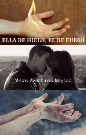 Ella de hielo, él de fuego II:(PAUSADA) by Girl_inktumblr