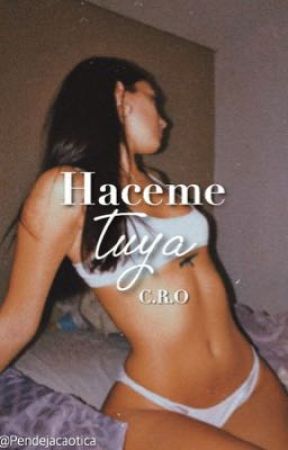 Haceme tuya \\ C.R.O by pendejacaotica