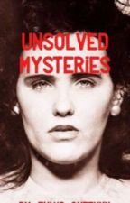 Unsolved Mysteries by ThatGurlThatWritez