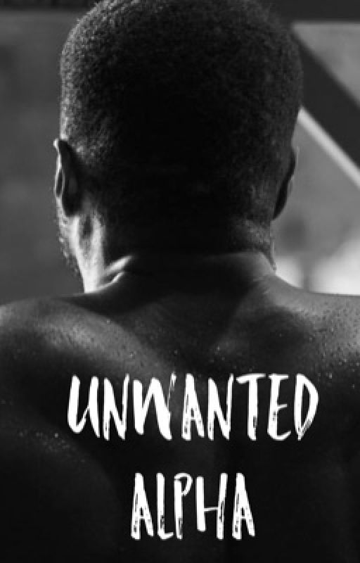 Unwanted Alpha by creativegurl