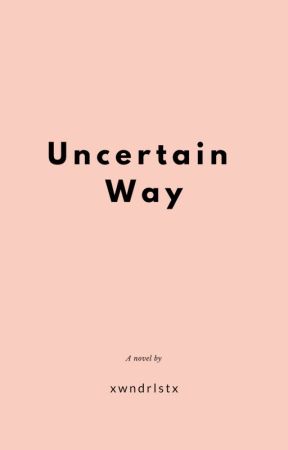 Uncertain way by xwndrlstx