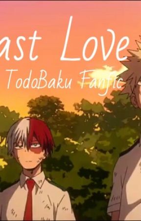 Last Love // TodoBaku Fanfic by xxandrew152xx