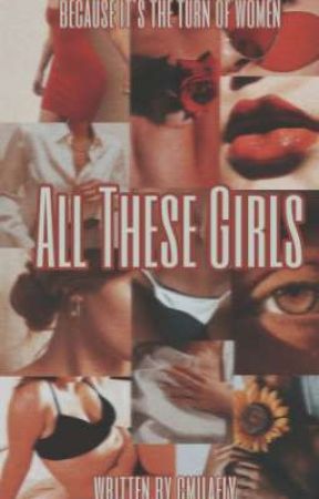 All These Girls by cmilafly