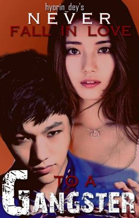 Never Fall In Love To A Gangster : BOOK 1 COMPLETED by Hyorin_Dey