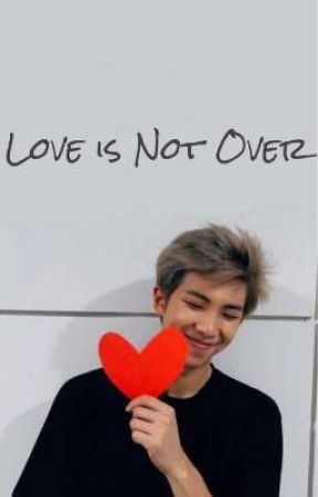 Love is Not Over (Kim Namjoon x Reader) by Mono_l1sa