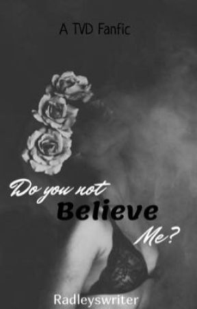 TVD|Do you not believe me? by radleyswriter