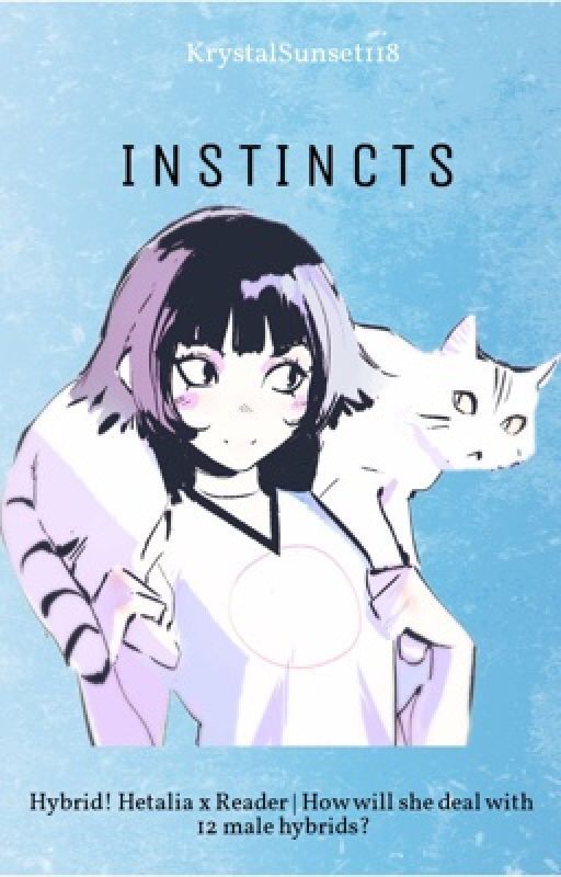 Instincts | Hybrid! Hetalia x Reader bởi KrystalSunset118