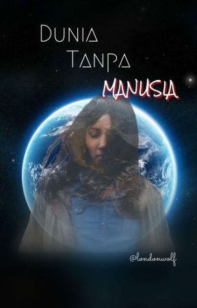 Dunia Tanpa Manusia (Hiatus) oleh londonwolf