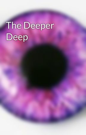 The Deeper Deep by skybluelacxste