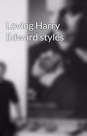Loving Harry Edward styles by The-amazayn-one