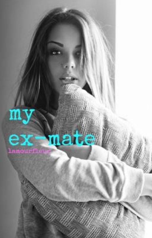 My Ex Mate by lamourfleur