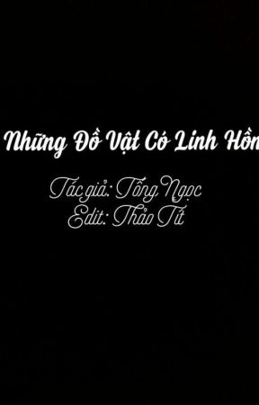 Những Đồ Vật Có Linh Hồn بقلم cho1tobunbo