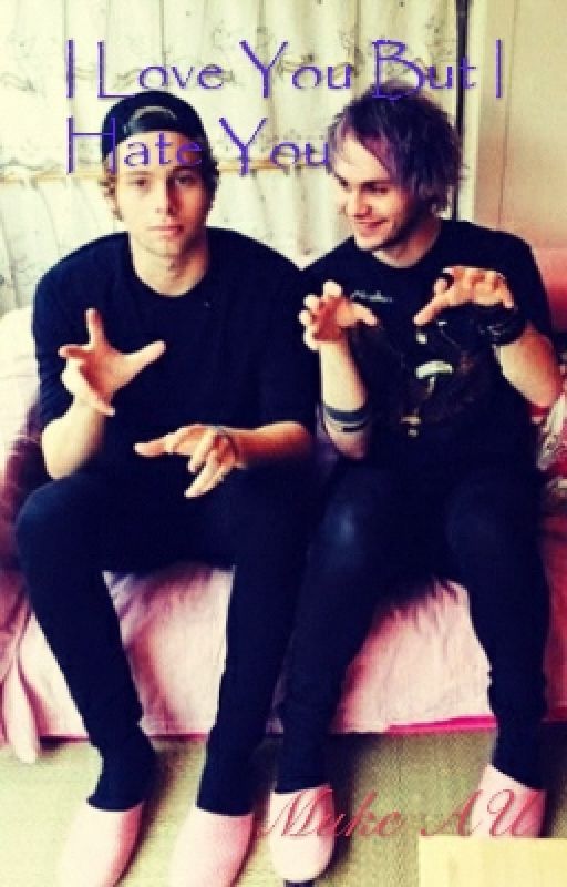 I Love You But I Hate You (A Muke FanFiction story) ✔ by rootbeeer