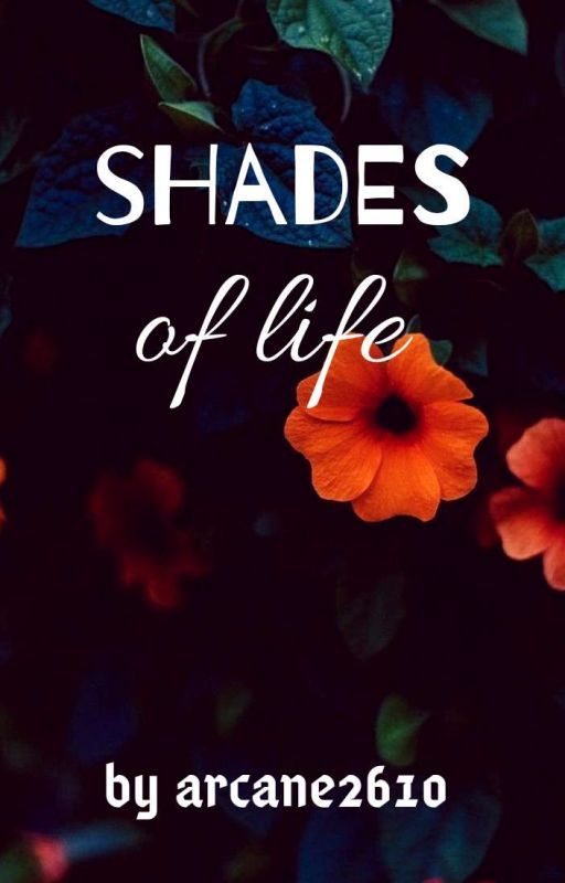 shades of life  by arcane2610