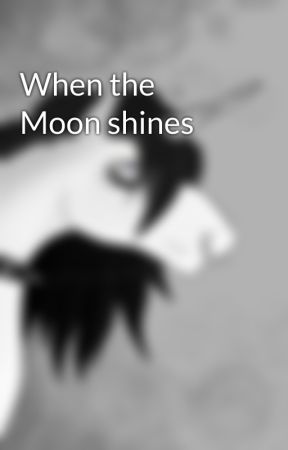 When the Moon shines by AykavonTremonia