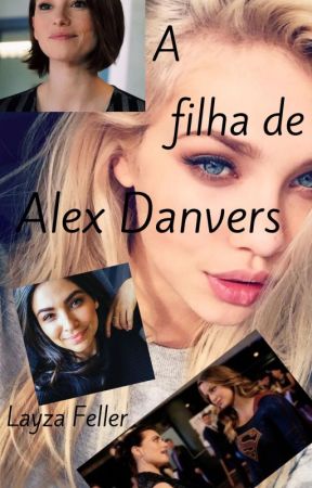 A Filha de Alex Danvers by Infinity_11422