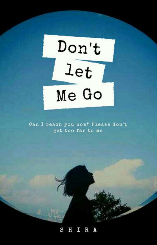 Don't Let Me Go by DhilladMazaya