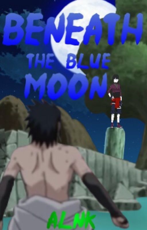 Beneath the Blue Moon ||Naruto|| by KittySpalla