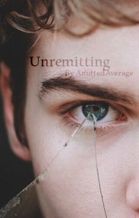 AmittedAverage tarafından yazılan Unremitting (preview) adlı hikaye